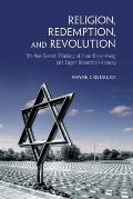 Religion, Redemption and Revolution: The New Speech Thinking Revolution of Franz Rozenzweig and Eugen Rosenstock-Huessy