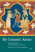 By Consent Alone: Marriage Law and German Romance, 1186-1210