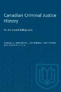 Canadian Criminal Justice History: An Annotated Bibliography