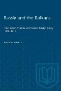 Russia and the Balkans: Inter-Balkan rivalries and Russian foreign policy 1908-1914