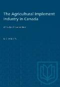 The Agricultural Implement Industry in Canada: A Study of Competition