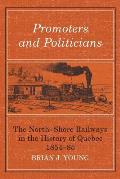 Promoters and Politicians: The North-Shore Railways in the History of Quebec 1854-85