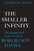 The Smaller Infinity: The Jungian Self in the Novels of Robertson Davies