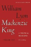 William Lyon Mackenzie King, Volume 1, 1874-1923: A Political Biography