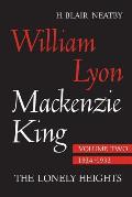 William Lyon Mackenzie King, Volume II, 1924-1932: The Lonely Heights