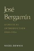 Jos� Bergam�n: A Critical Introduction, 1920-1936