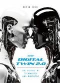 The Digital Twin 2.0: The Future of Technology and Business