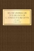 Short Stories or the Legend of U. Edward Robinette