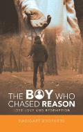 The Boy Who Chased Reason: Lost Love and Redemption