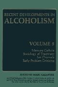 Recent Developments in Alcoholism: Memory Deficits Sociology of Treatment Ion Channels Early Problem Drinking