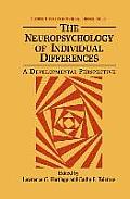 The Neuropsychology of Individual Differences: A Developmental Perspective