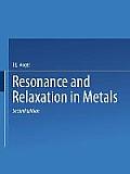 Resonance and Relaxation in Metals: Based on Papers Presented at a Seminar of the American Society for Metals October 31 and November 1, 1959, Publish