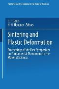 Sintering and Plastic Deformation: Proceedings of the First Symposium on Fundamental Phenomena in the Material Sciences