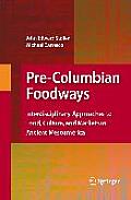 Pre-Columbian Foodways: Interdisciplinary Approaches to Food, Culture, and Markets in Ancient Mesoamerica