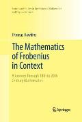 The Mathematics of Frobenius in Context: A Journey Through 18th to 20th Century Mathematics