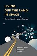 Living Off the Land in Space: Green Roads to the Cosmos
