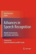 Advances in Speech Recognition: Mobile Environments, Call Centers and Clinics