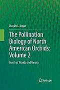 The Pollination Biology of North American Orchids: Volume 2: North of Florida and Mexico
