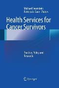 Health Services for Cancer Survivors: Practice, Policy and Research