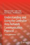 Understanding and Using the Controller Area Network Communication Protocol: Theory and Practice