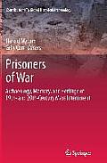Prisoners of War: Archaeology, Memory, and Heritage of 19th- And 20th-Century Mass Internment