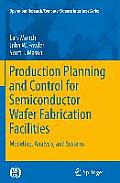 Production Planning and Control for Semiconductor Wafer Fabrication Facilities: Modeling, Analysis, and Systems