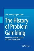 The History of Problem Gambling: Temperance, Substance Abuse, Medicine, and Metaphors