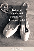 Technical Manual & Dictionary Of Classical Ballet