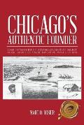 Chicago's Authentic Founder: Jean Baptiste Point Dusable or Haitian Secret Agent in the Old Northwest Outpost 1745-1818