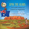 Spin the Globe: The Incredible Adventures of Frederick Von Wigglebottom: Dreamtime in Alice Springs