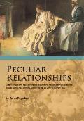 Peculiar Relationships: A Fi Ctional Novel That Describes the Evolving Relationships Between Black Women and White Women from Slavery to Curre