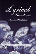 Lyrical Gemstones: A Collection of Heartfelt Poetry