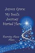Joyous Grace: My Soul's Journey Started Here