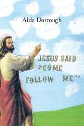 Jesus Said Come Follow Me