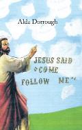 Jesus Said Come Follow Me