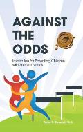 Against the Odds: Inspiration for Parenting Children with Special Needs