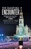 The Diaspora Encounter: With Devotion to Our Lady of Fatima 100Th Anniversary Edition a Memoir