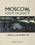 Moscow, Love It or Leave It: Melting a Cold War, 1980-1991