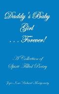Daddy's Baby Girl . . . Forever!: A Collection of Spirit-Filled Poetry