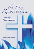 The First Resurrection: The Only Resurrection