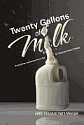 Twenty Gallons of Milk: And Other Columns from the El Dorado News Times