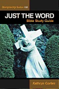 Just the Word-Discipleship Series 1.0: Bible Study Guide