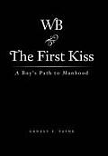 The First Kiss: A Boy's Path to Manhood