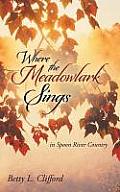 Where the Meadowlark Sings: In Spoon River Country
