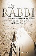 The Rabbi: Forty-Four Days in the Life of the Rabbi That Changed the Course of History Forever