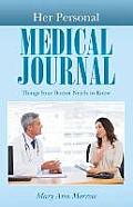 Her Personal Medical Journal: Things Your Doctor Needs to Know