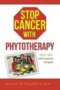 Stop Cancer with Phytotherapy: With 100+ anti-cancer recipes