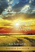 Songs in the Night: Jesus Surprised Me