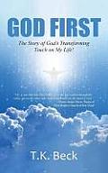 God First: The Story of God's Transforming Touch on My Life!