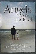 Angels Are For Real: A Father's Story of His Son's Encounter with Angels